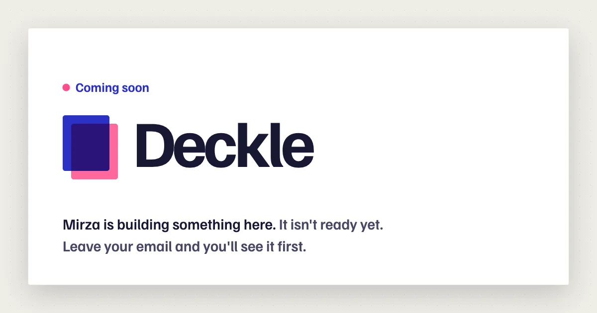 The Deckle preview card: a coming soon label, the Deckle wordmark next to overlapping blue and pink blocks, and a line saying Mirza is building something here
