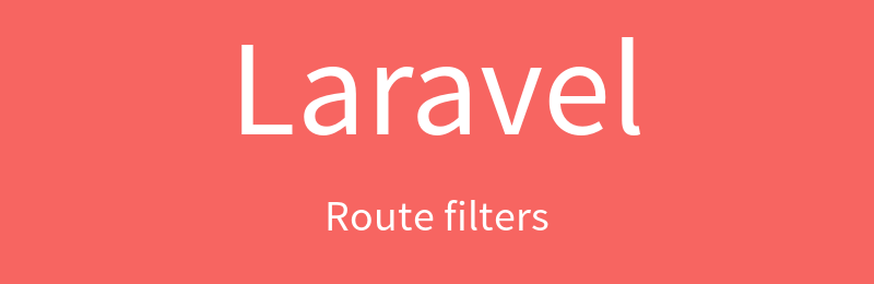 Laravel Route Filters
